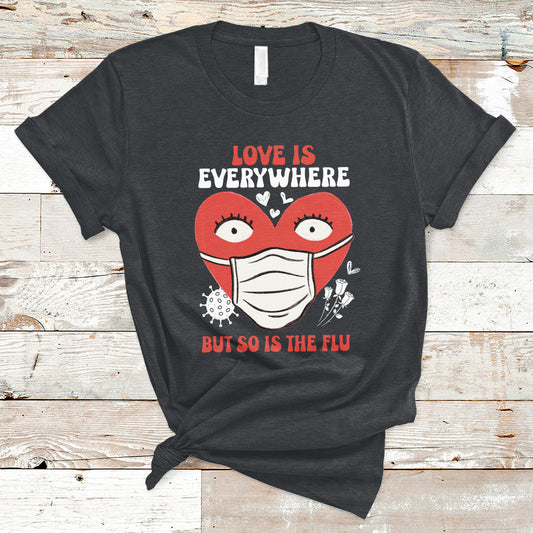 love-is-everywhere-but-so-is-the-flu-valentines-day-nurse-t-shirt-ts02