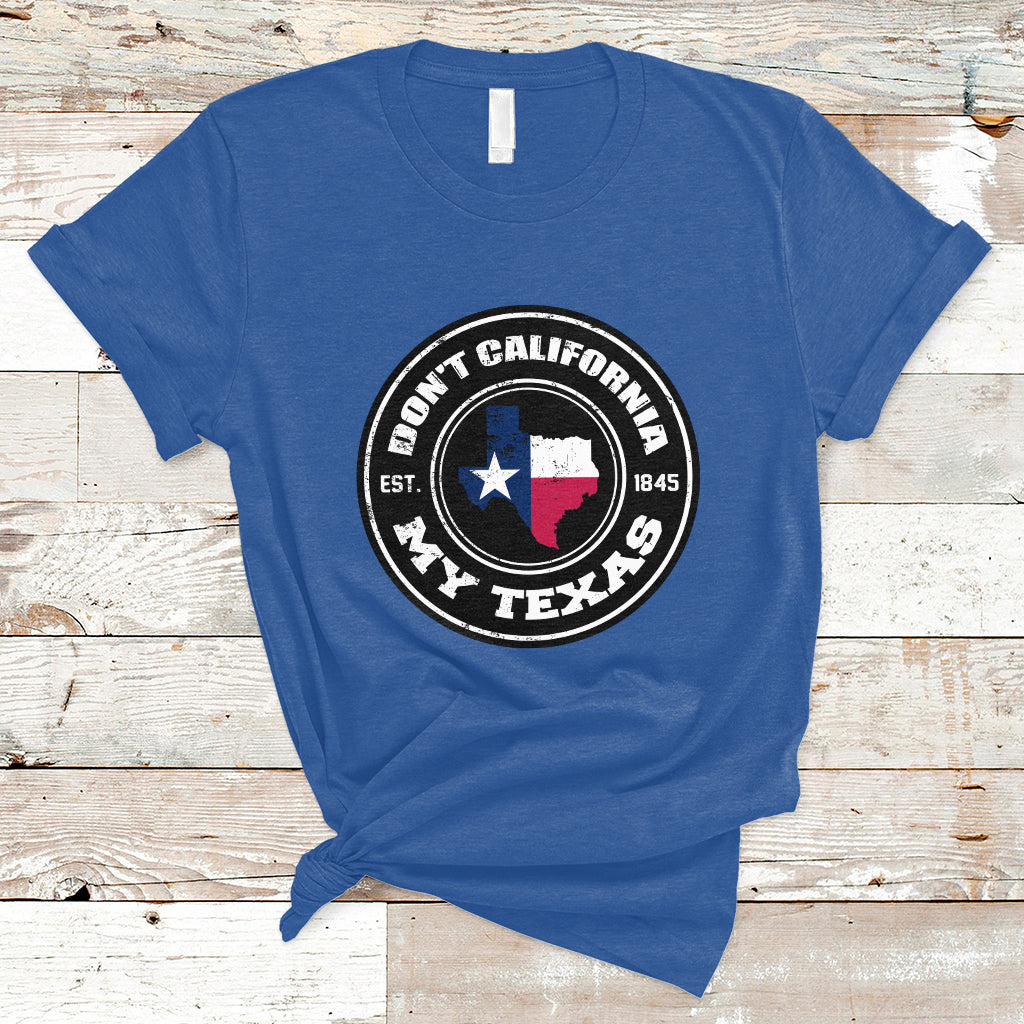 dont-california-my-texas-patriotic-sayings-texas-pride-texan-american-t-shirt-ts02