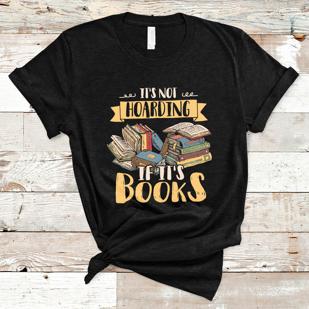 its-not-hoarding-if-its-books-hoarder-bookaholic-bookworm-book-lovers-t-shirt-ts02