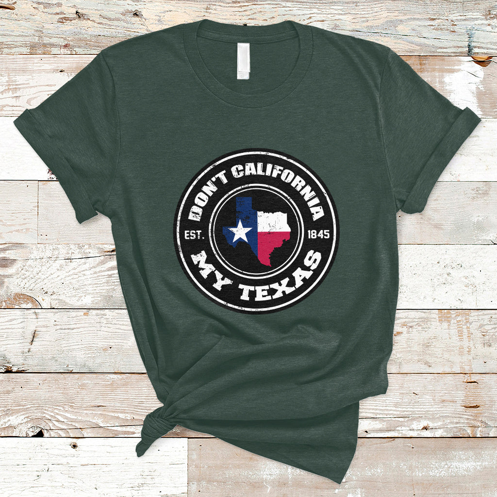 dont-california-my-texas-patriotic-sayings-texas-pride-texan-american-t-shirt-ts02