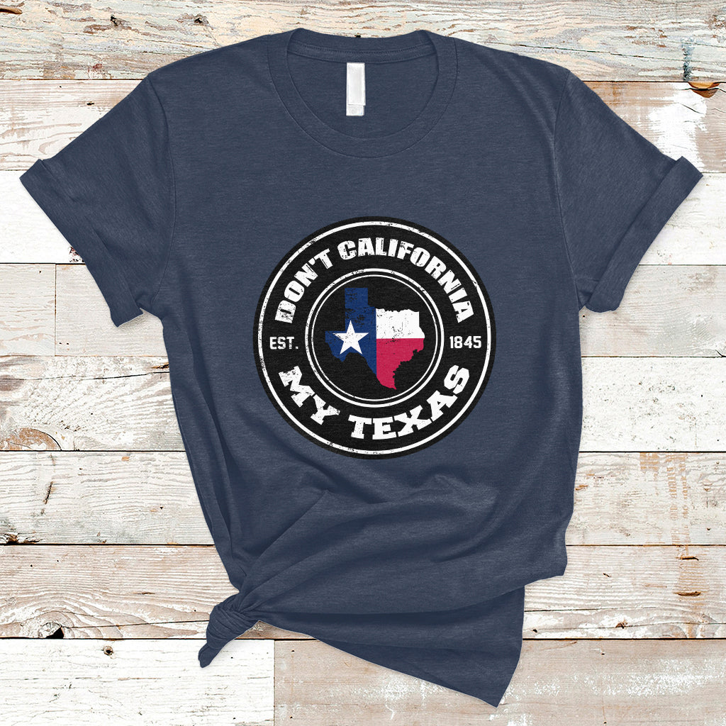 dont-california-my-texas-patriotic-sayings-texas-pride-texan-american-t-shirt-ts02