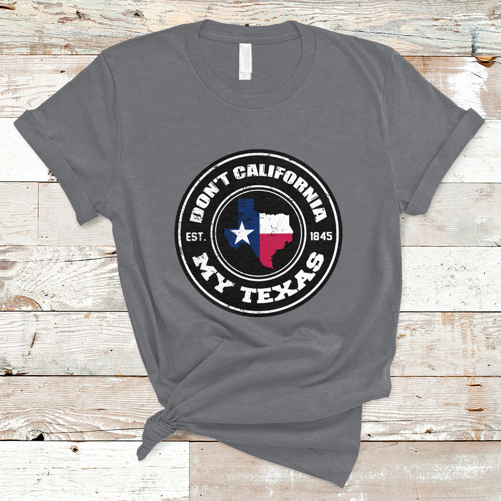 dont-california-my-texas-patriotic-sayings-texas-pride-texan-american-t-shirt-ts02