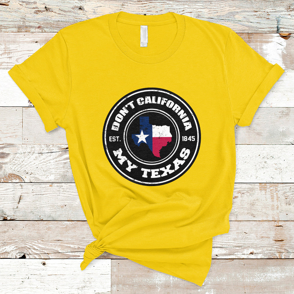 dont-california-my-texas-patriotic-sayings-texas-pride-texan-american-t-shirt-ts02
