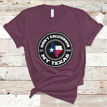 dont-california-my-texas-patriotic-sayings-texas-pride-texan-american-t-shirt-ts02
