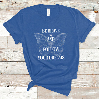 funny-be-brave-and-follow-your-dreams-butterfly-dreamers-for-men-women-t-shirt-ts02