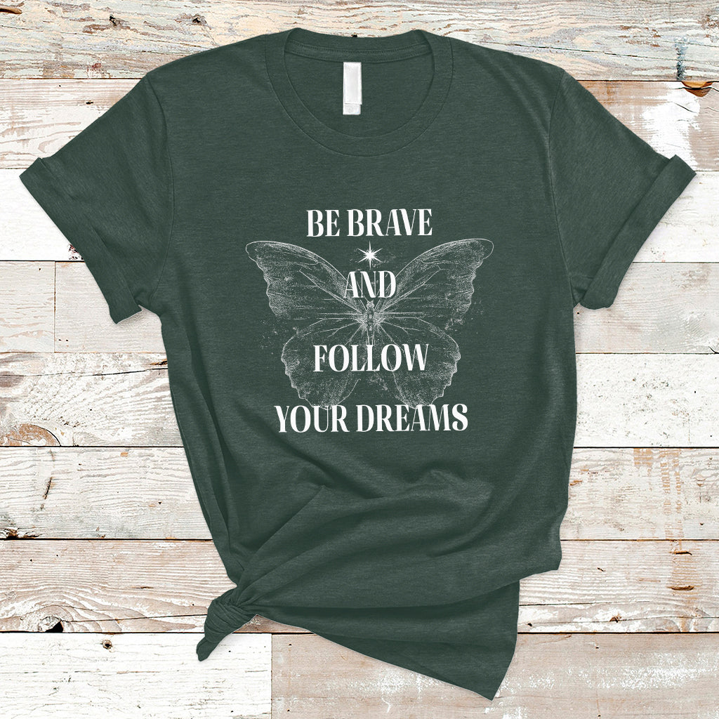 funny-be-brave-and-follow-your-dreams-butterfly-dreamers-for-men-women-t-shirt-ts02
