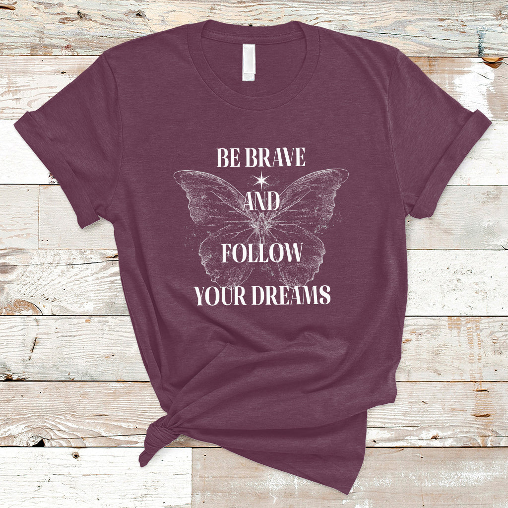 funny-be-brave-and-follow-your-dreams-butterfly-dreamers-for-men-women-t-shirt-ts02