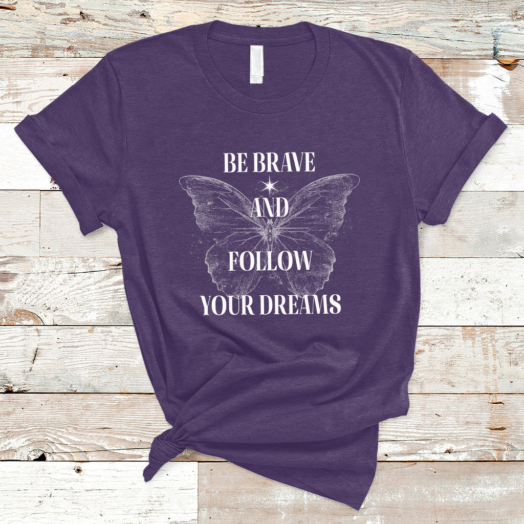 funny-be-brave-and-follow-your-dreams-butterfly-dreamers-for-men-women-t-shirt-ts02