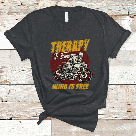 funny-therapy-is-expensive-wind-is-free-motorcycle-bikers-riders-t-shirt-ts02