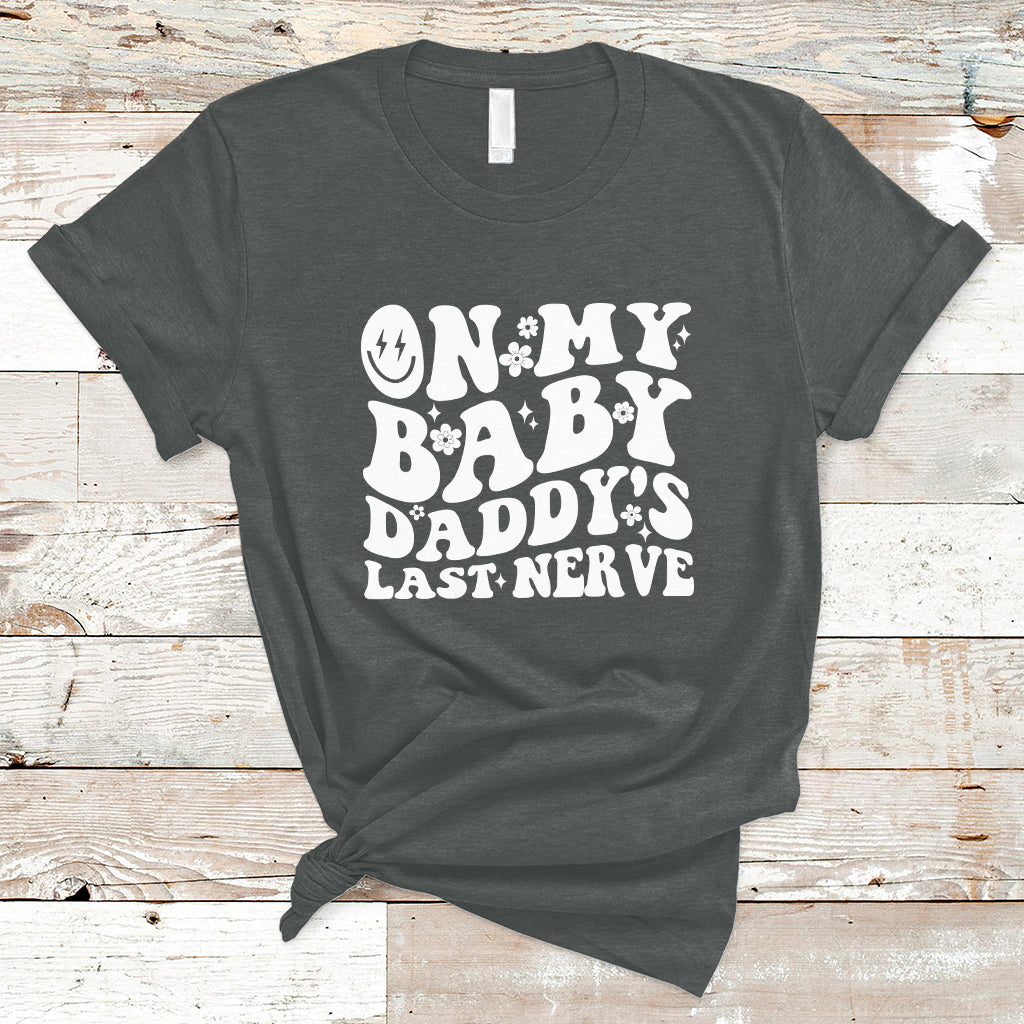 funny-on-my-baby-daddys-last-nerve-groovy-smile-t-shirt-ts02