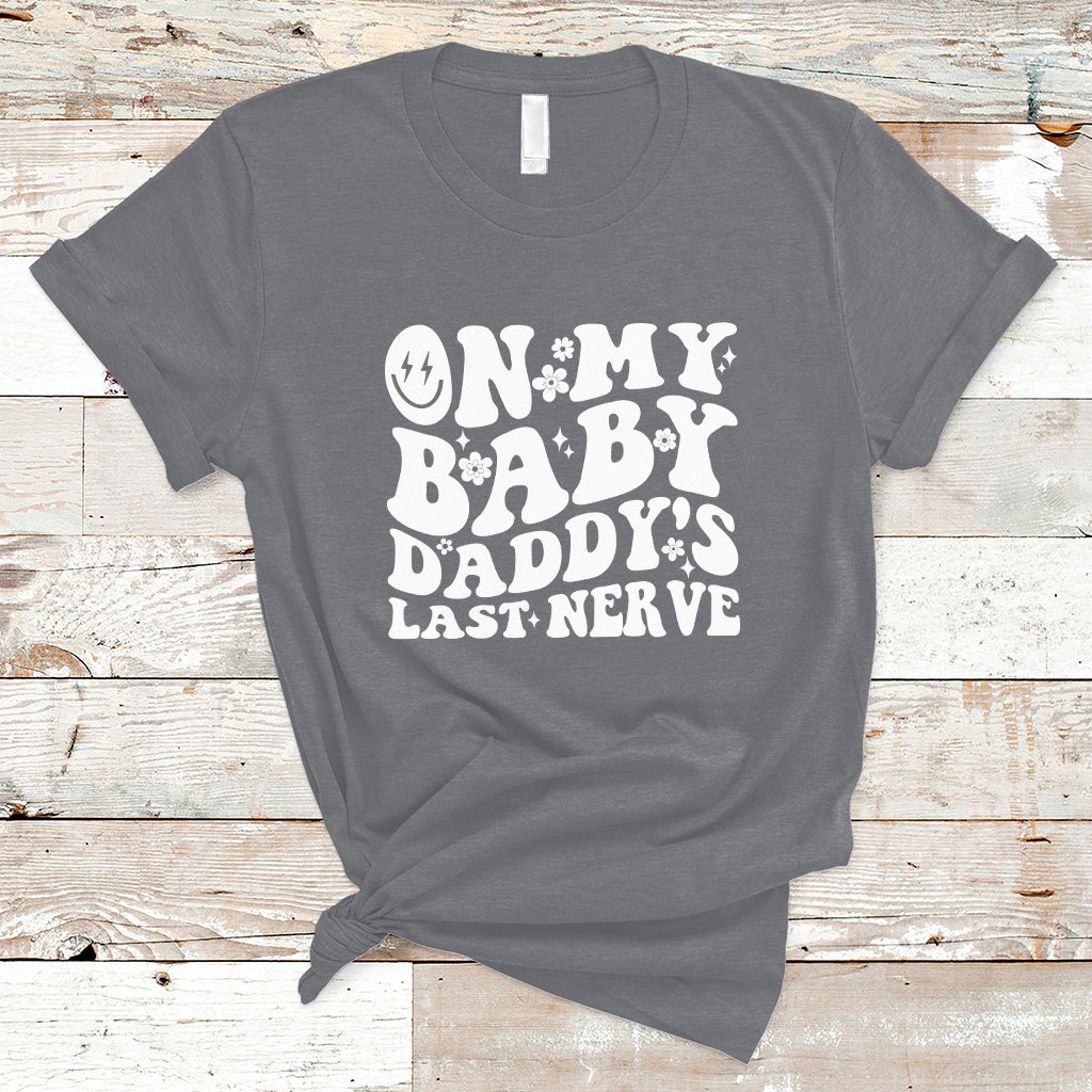 funny-on-my-baby-daddys-last-nerve-groovy-smile-t-shirt-ts02