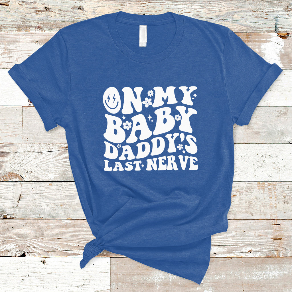 funny-on-my-baby-daddys-last-nerve-groovy-smile-t-shirt-ts02