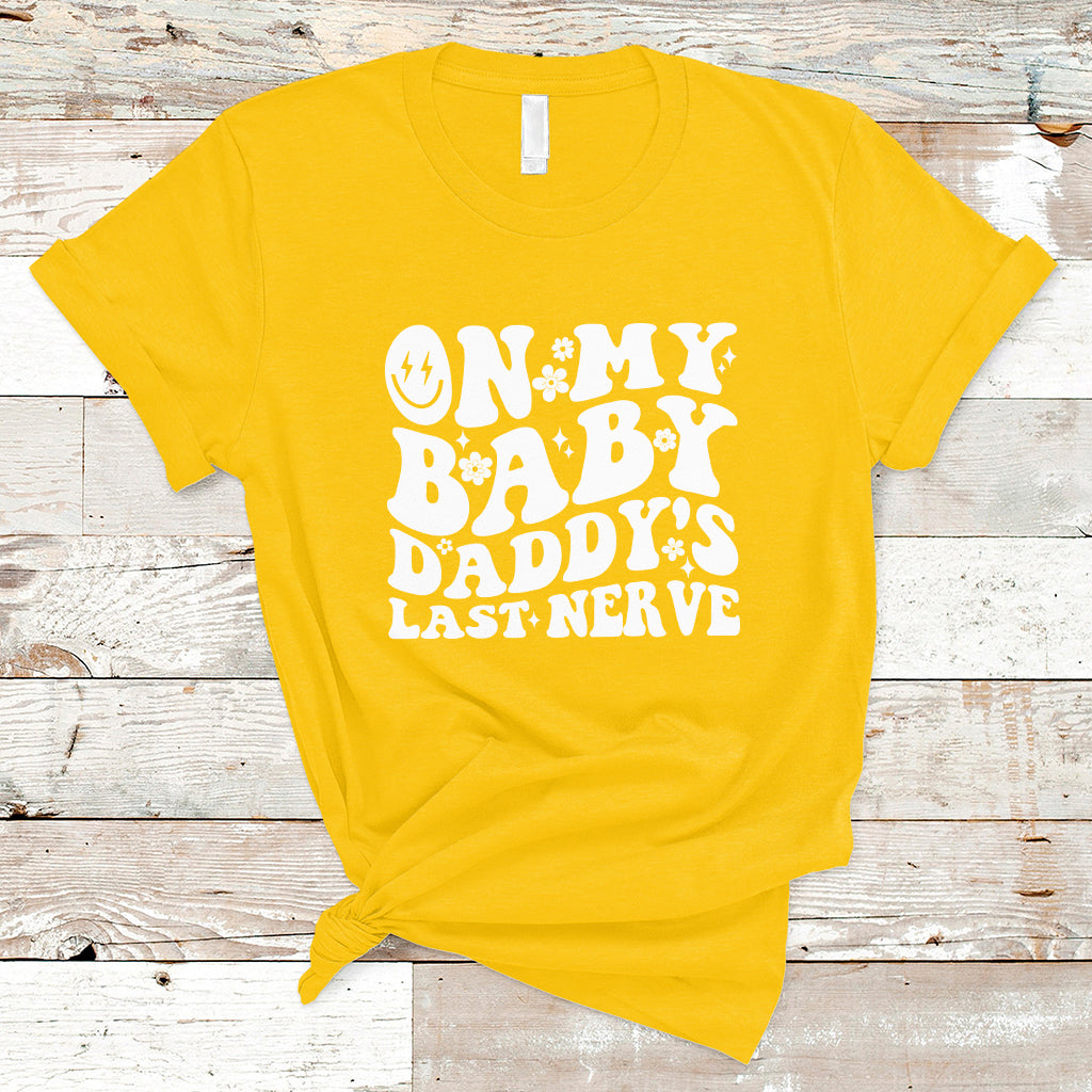 funny-on-my-baby-daddys-last-nerve-groovy-smile-t-shirt-ts02