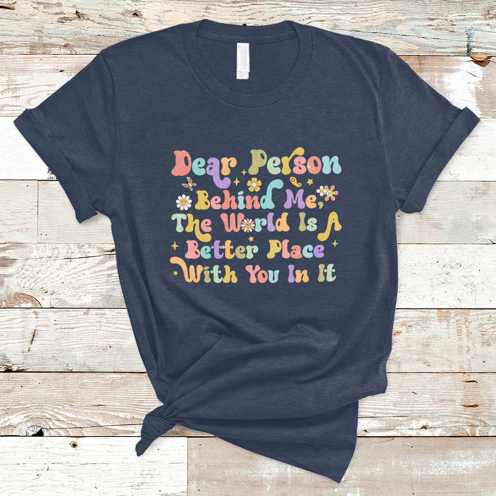 dear-person-behind-me-the-world-is-a-better-place-with-you-t-shirt-ts02