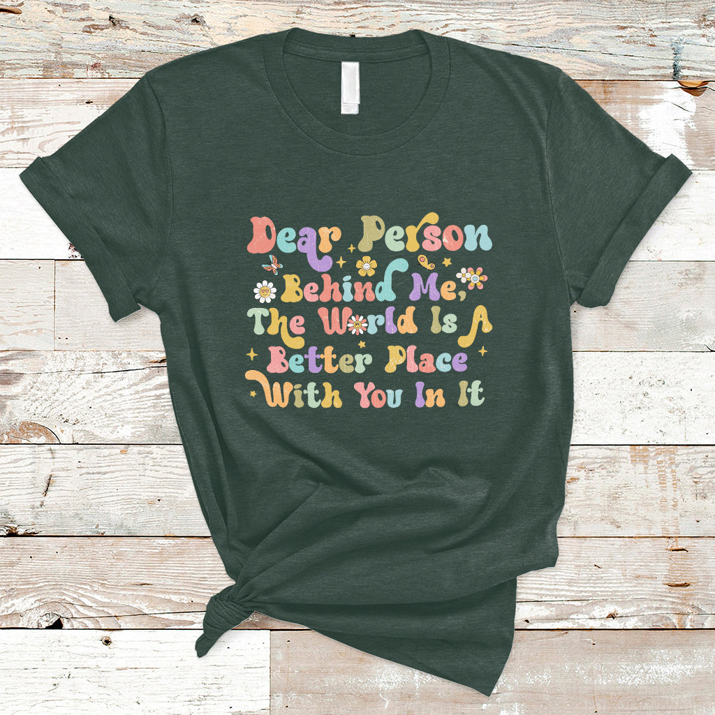 dear-person-behind-me-the-world-is-a-better-place-with-you-t-shirt-ts02