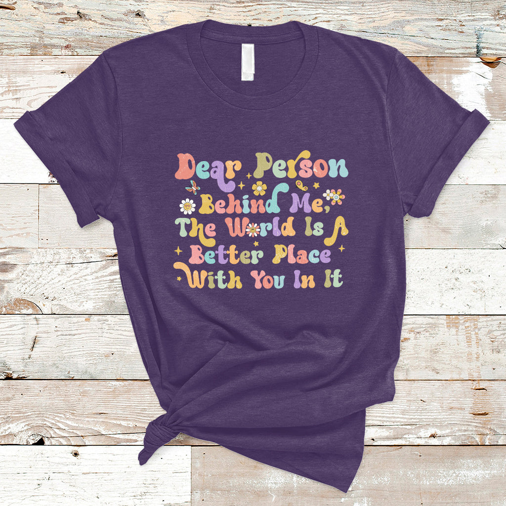 dear-person-behind-me-the-world-is-a-better-place-with-you-t-shirt-ts02