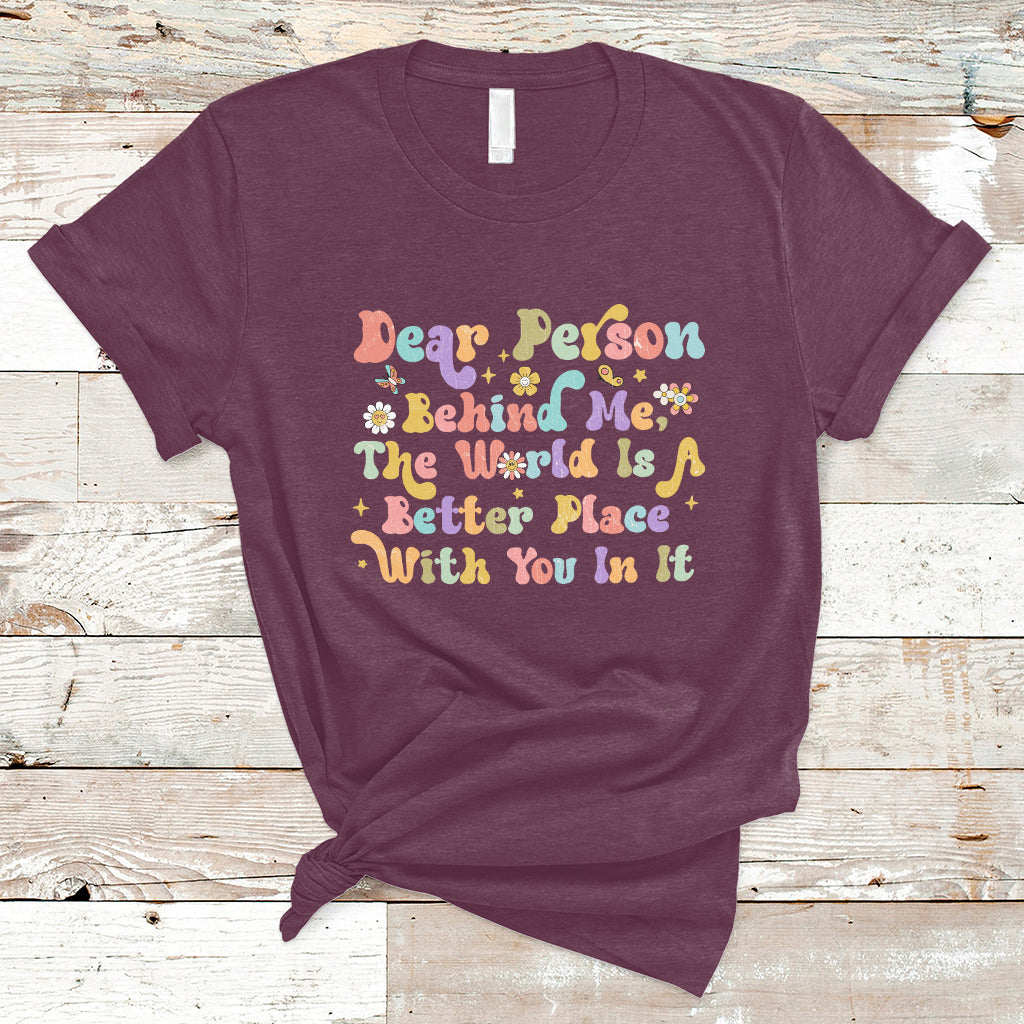 dear-person-behind-me-the-world-is-a-better-place-with-you-t-shirt-ts02