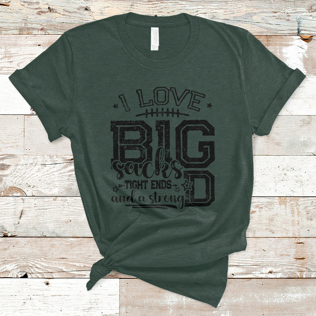 i-love-big-sacks-tight-ends-and-a-strong-d-funny-football-lover-games-t-shirt-ts02-1