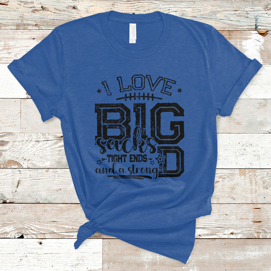 i-love-big-sacks-tight-ends-and-a-strong-d-funny-football-lover-games-t-shirt-ts02-1