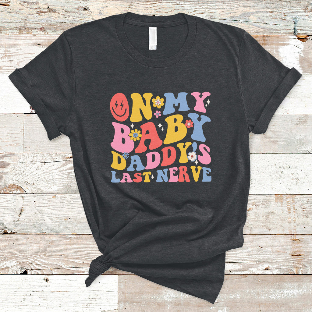 funny-on-my-baby-daddys-last-nerve-groovy-smile-t-shirt-ts02-1