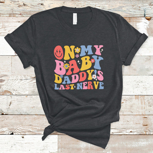 funny-on-my-baby-daddys-last-nerve-groovy-smile-t-shirt-ts02-1
