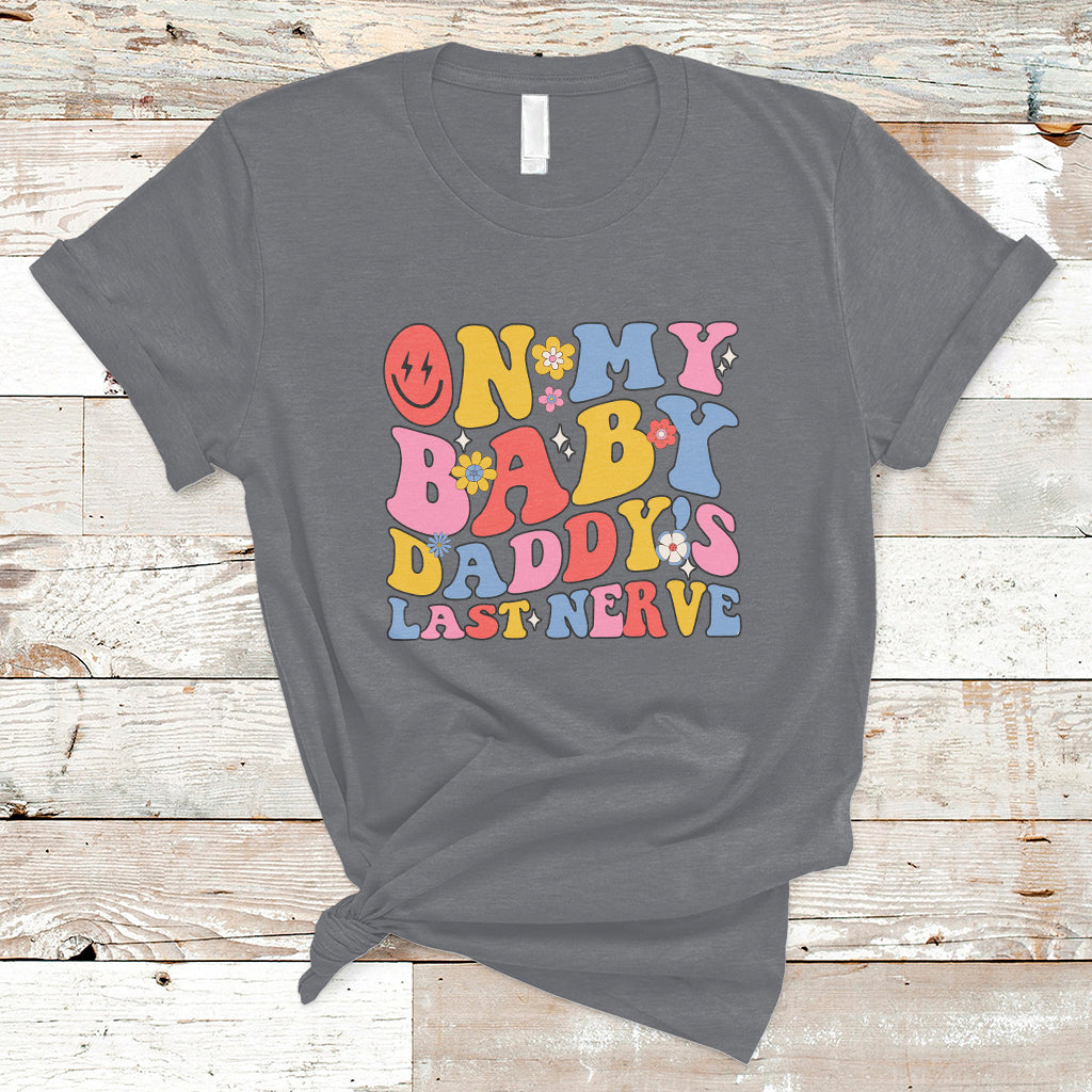 funny-on-my-baby-daddys-last-nerve-groovy-smile-t-shirt-ts02-1