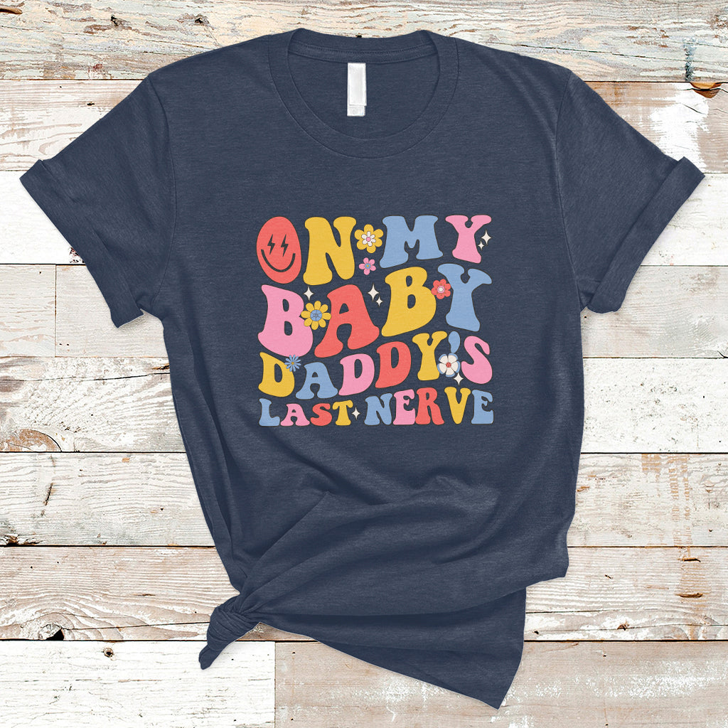 funny-on-my-baby-daddys-last-nerve-groovy-smile-t-shirt-ts02-1