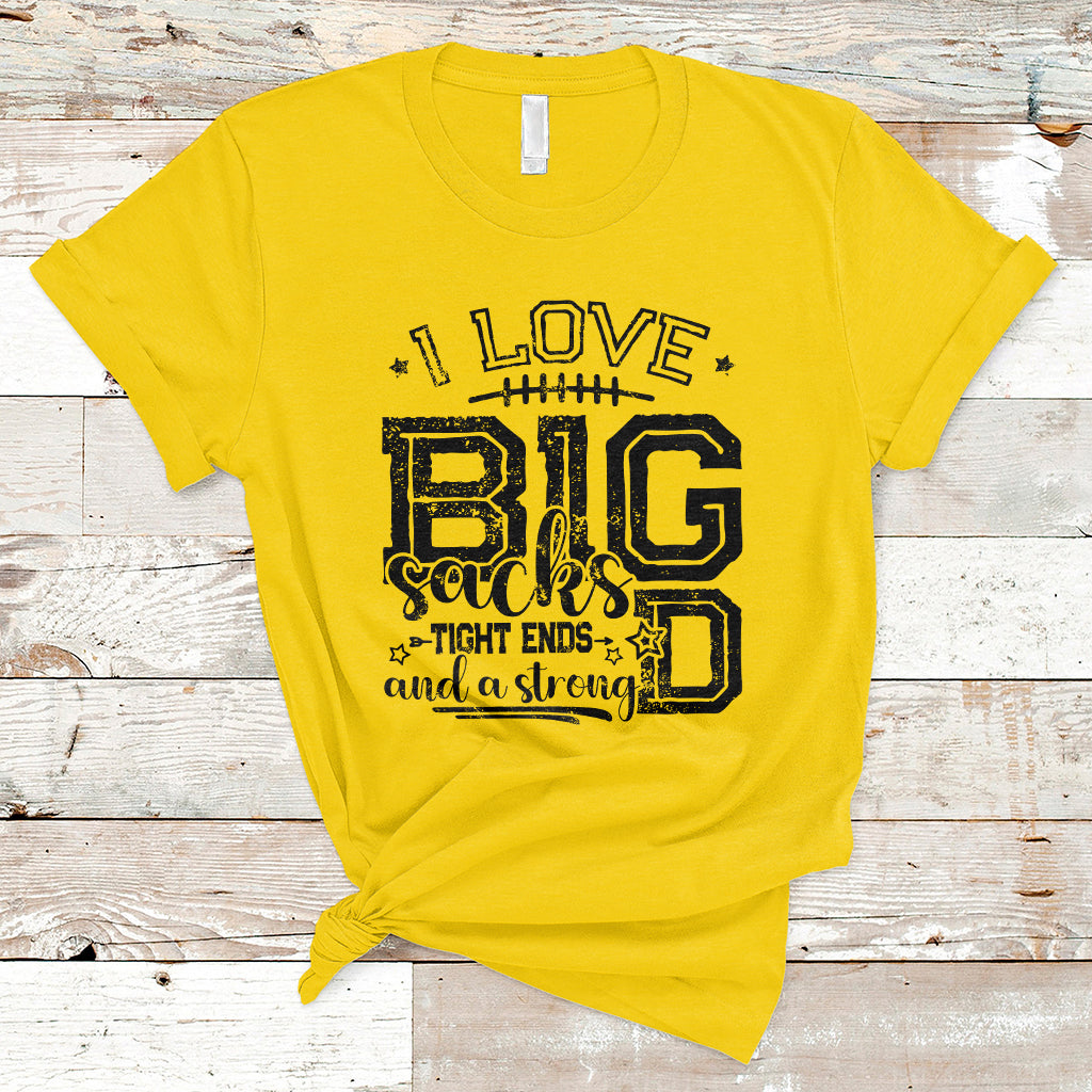 i-love-big-sacks-tight-ends-and-a-strong-d-funny-football-lover-games-t-shirt-ts02-1