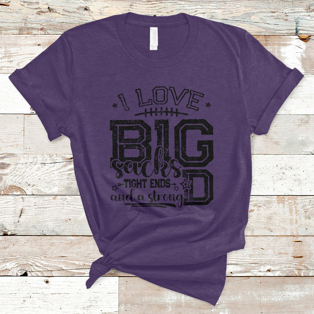 i-love-big-sacks-tight-ends-and-a-strong-d-funny-football-lover-games-t-shirt-ts02-1