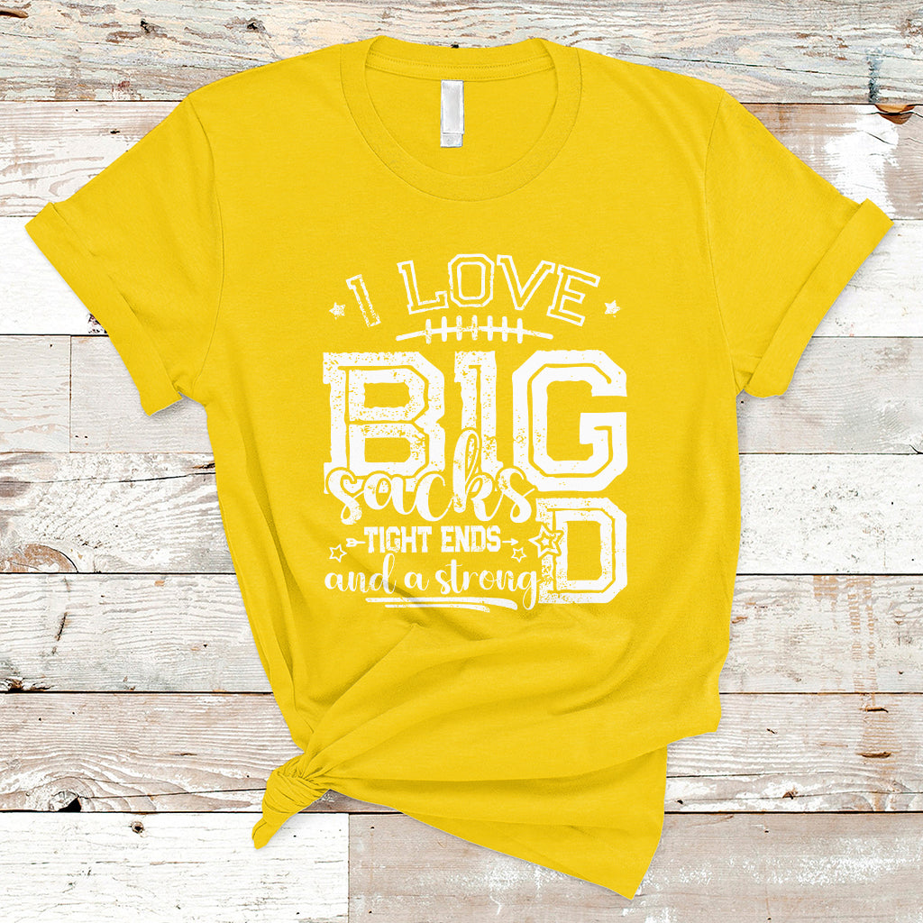 i-love-big-sacks-tight-ends-and-a-strong-d-funny-football-lover-games-t-shirt-ts02