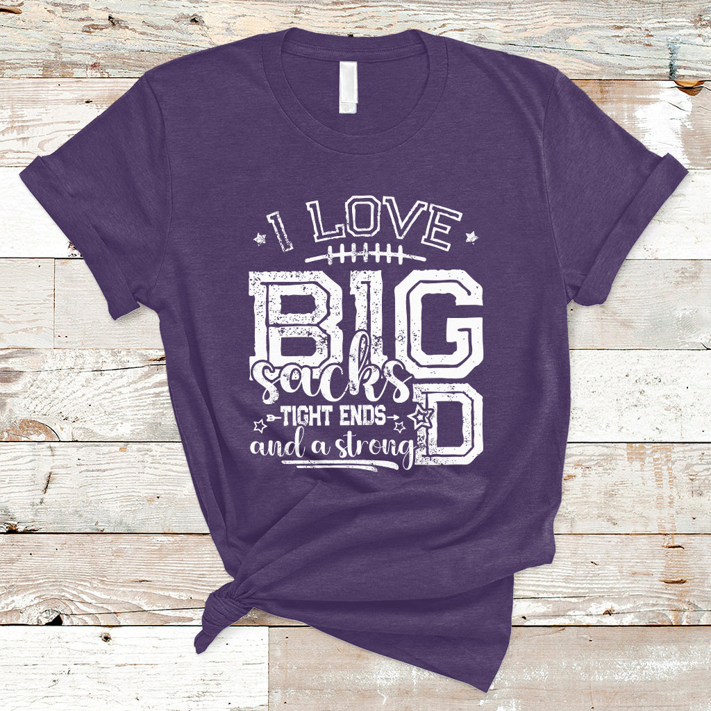 i-love-big-sacks-tight-ends-and-a-strong-d-funny-football-lover-games-t-shirt-ts02