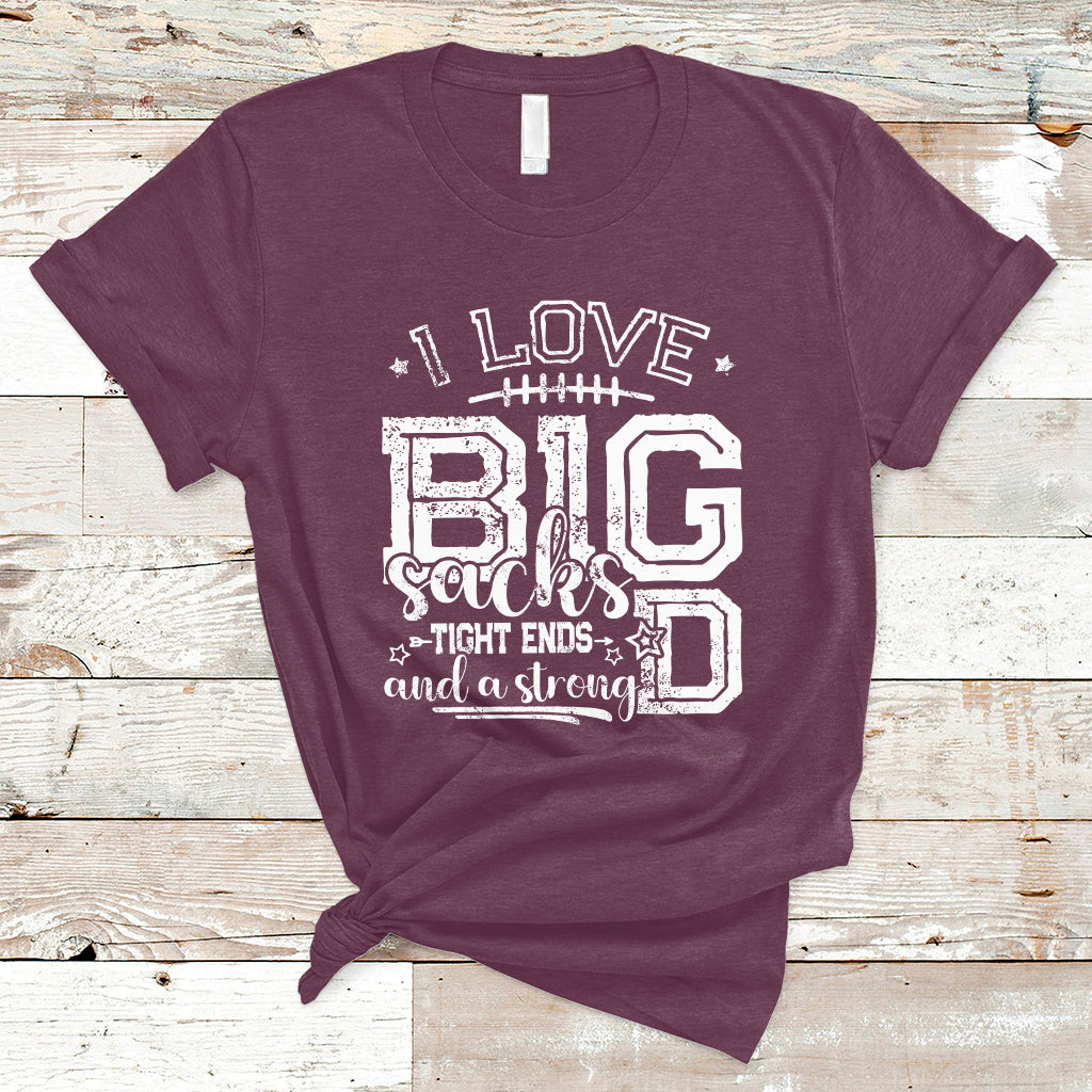 i-love-big-sacks-tight-ends-and-a-strong-d-funny-football-lover-games-t-shirt-ts02