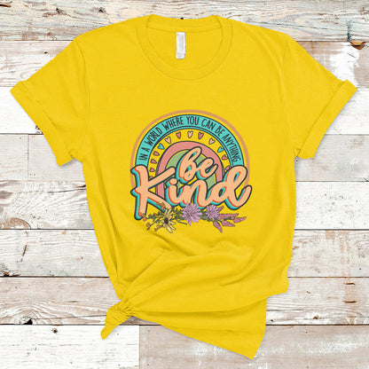 in-a-world-where-you-can-be-anything-be-kind-choose-kindness-rainbow-t-shirt-ts02