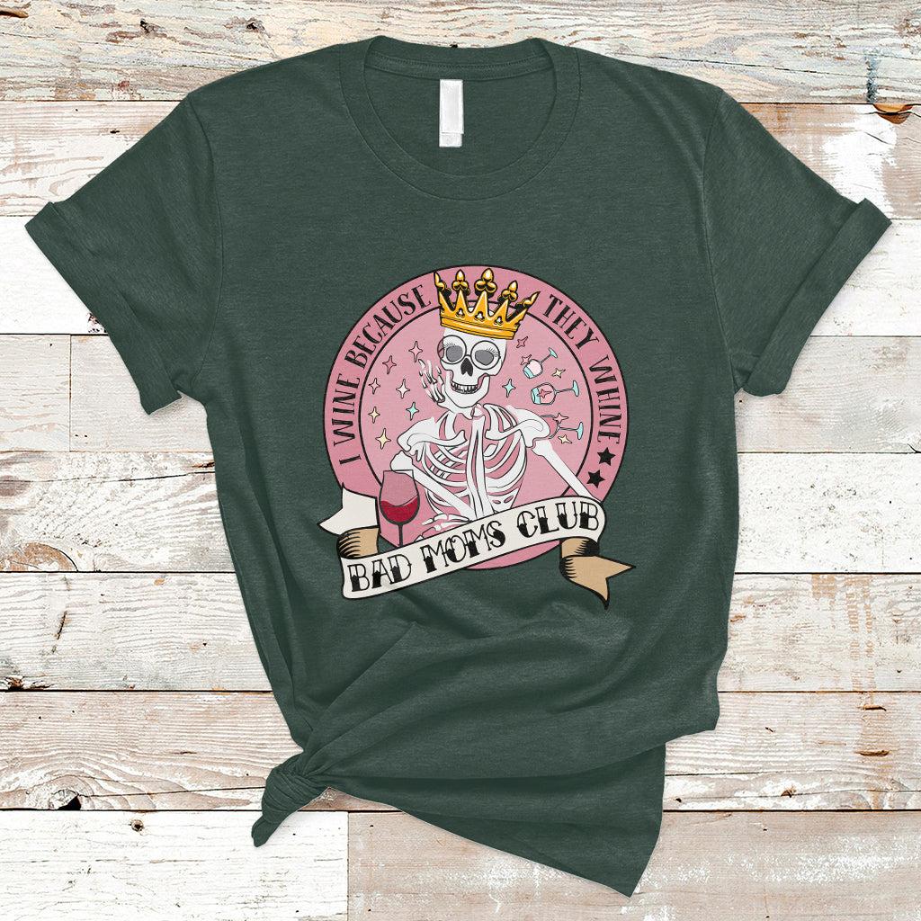 i-wine-because-they-whine-happy-mothers-day-bad-moms-club-skull-mom-queen-t-shirt-ts02