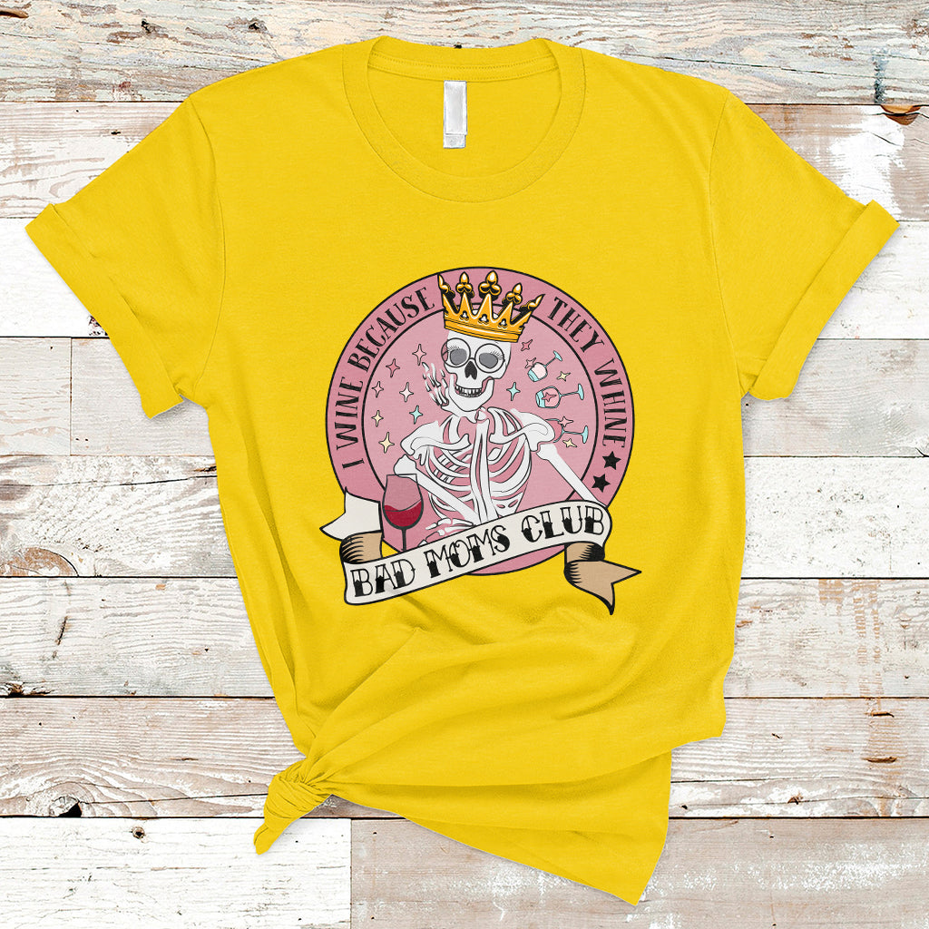 i-wine-because-they-whine-happy-mothers-day-bad-moms-club-skull-mom-queen-t-shirt-ts02