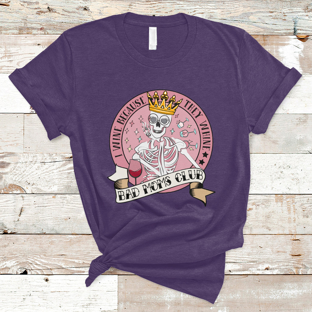 i-wine-because-they-whine-happy-mothers-day-bad-moms-club-skull-mom-queen-t-shirt-ts02