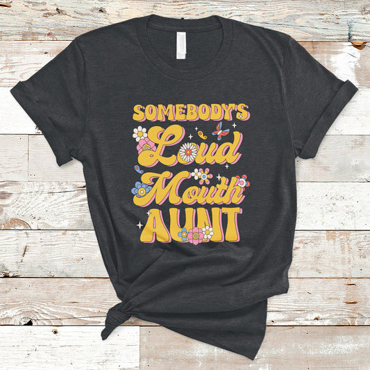 retro-groovy-somebodys-loud-mouth-aunt-funny-t-shirt-ts02