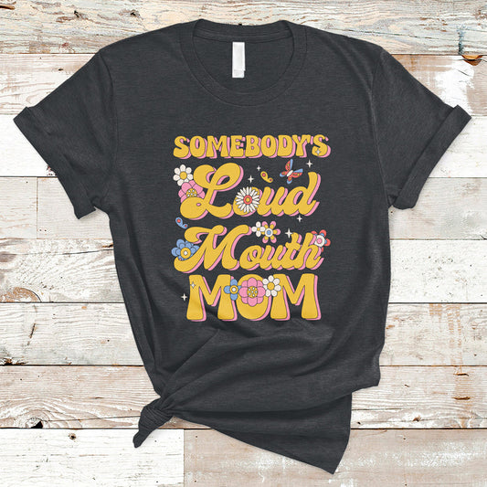 retro-groovy-somebodys-loud-mouth-mom-funny-t-shirt-ts02