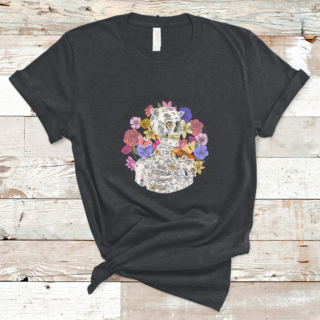 find-someone-who-grows-flowers-in-the-darkest-part-of-you-skeleton-t-shirt-ts02