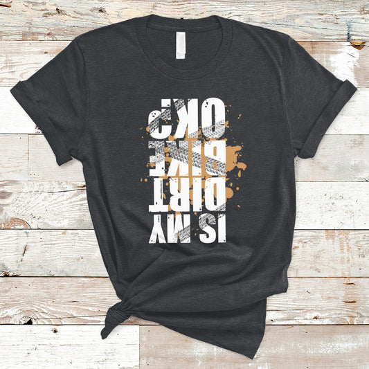 is-my-dirt-bike-ok-funny-sarcastic-off-road-biker-gift-t-shirt-ts02