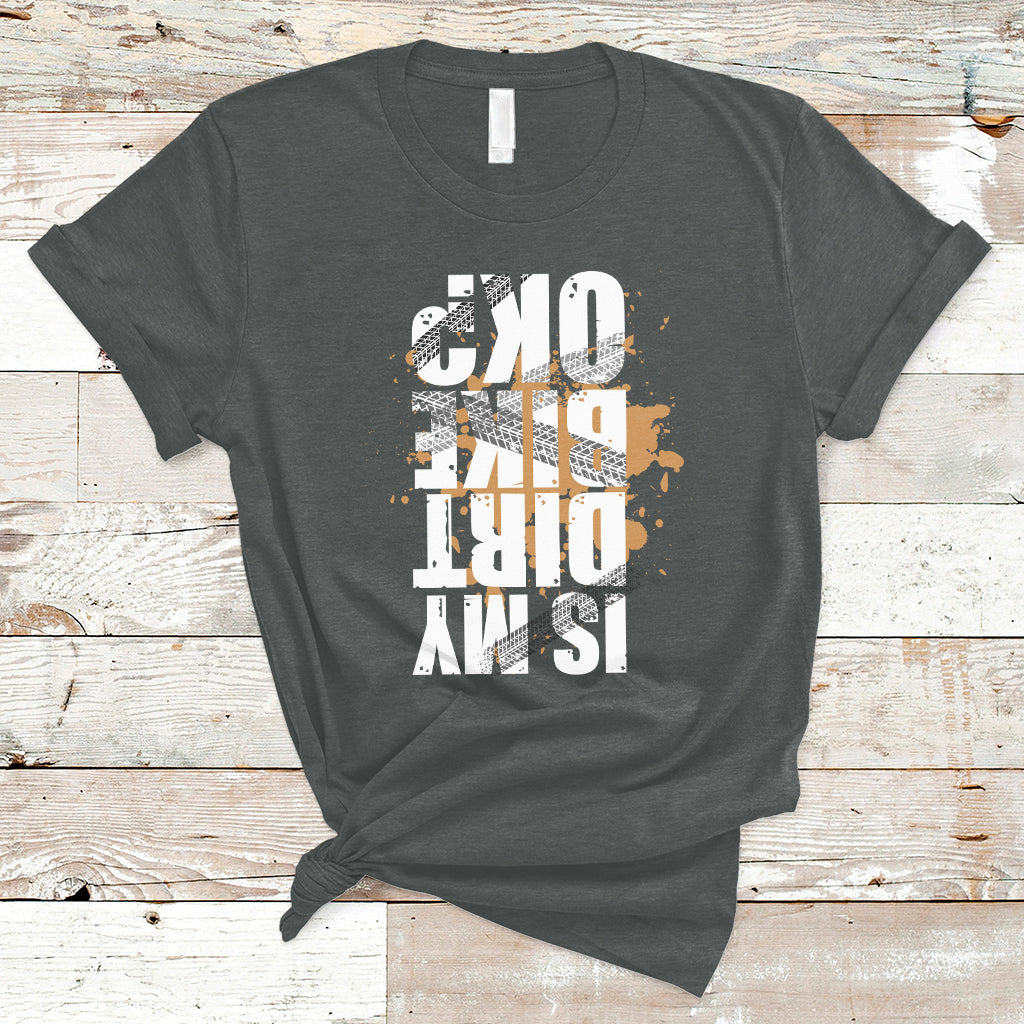 is-my-dirt-bike-ok-funny-sarcastic-off-road-biker-gift-t-shirt-ts02