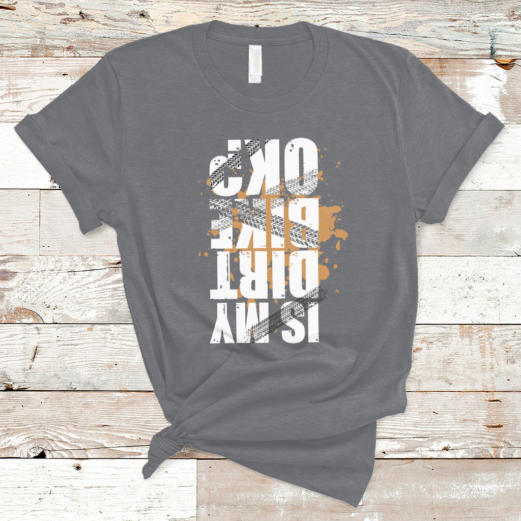 is-my-dirt-bike-ok-funny-sarcastic-off-road-biker-gift-t-shirt-ts02