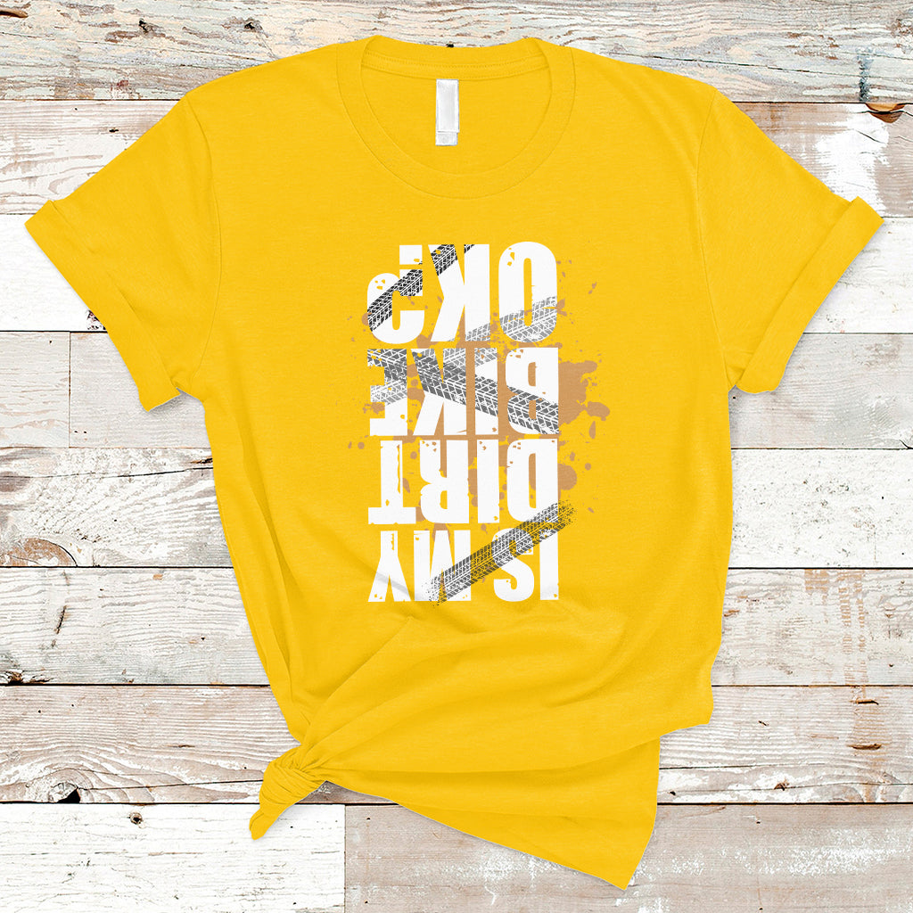 is-my-dirt-bike-ok-funny-sarcastic-off-road-biker-gift-t-shirt-ts02