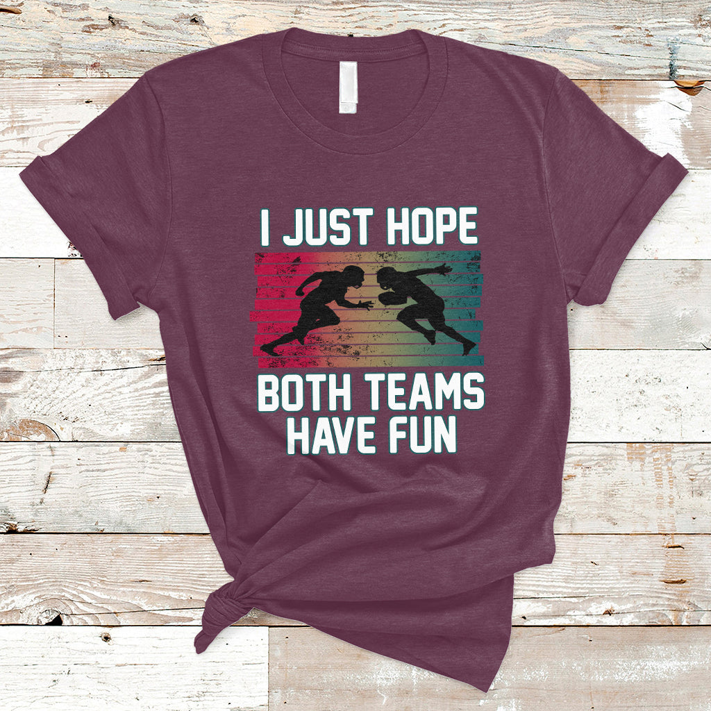retro-i-just-hope-both-teams-have-fun-football-men-women-kid-t-shirt-ts02