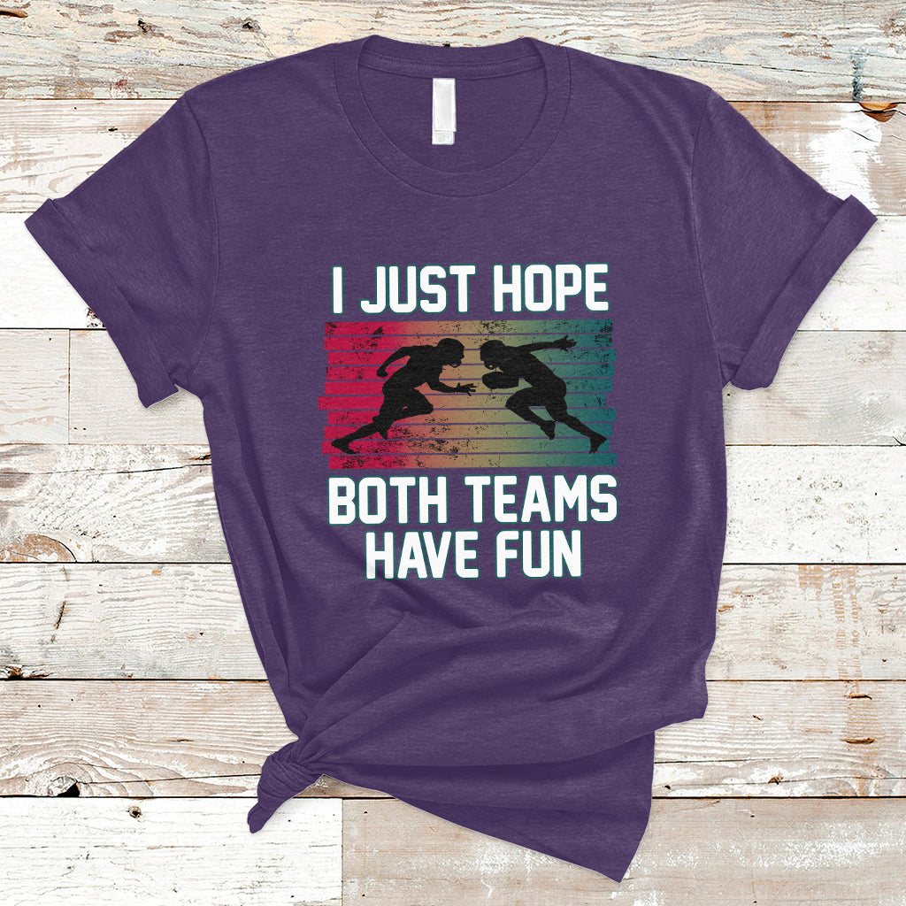 retro-i-just-hope-both-teams-have-fun-football-men-women-kid-t-shirt-ts02