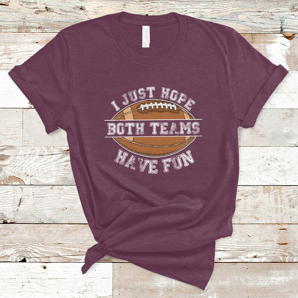 i-just-hope-both-teams-have-fun-football-for-men-women-kids-t-shirt-ts02