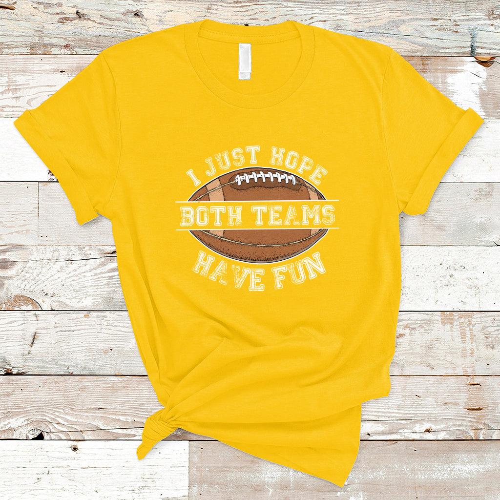 i-just-hope-both-teams-have-fun-football-for-men-women-kids-t-shirt-ts02