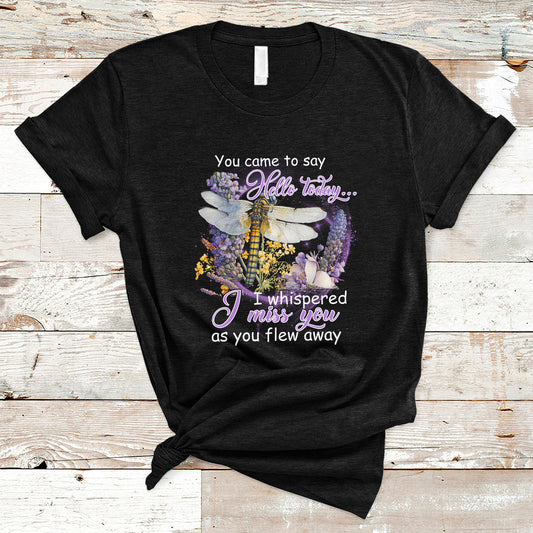 you-came-to-say-hello-today-i-whispered-i-miss-you-angels-spiritual-dragonfly-t-shirt-ts02
