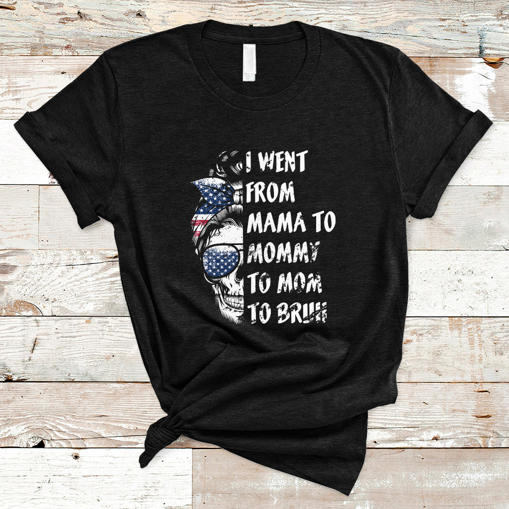 i-went-from-mama-to-mommy-mom-bruh-funny-mothers-day-skull-messy-bun-womens-t-shirt-ts02