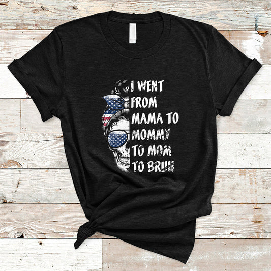i-went-from-mama-to-mommy-mom-bruh-funny-mothers-day-skull-messy-bun-womens-t-shirt-ts02